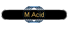 M Acid